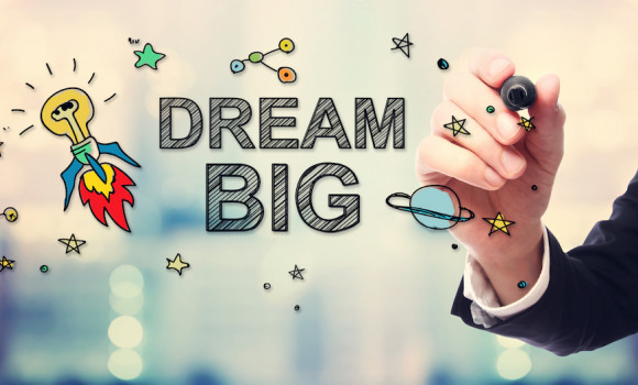 dream big